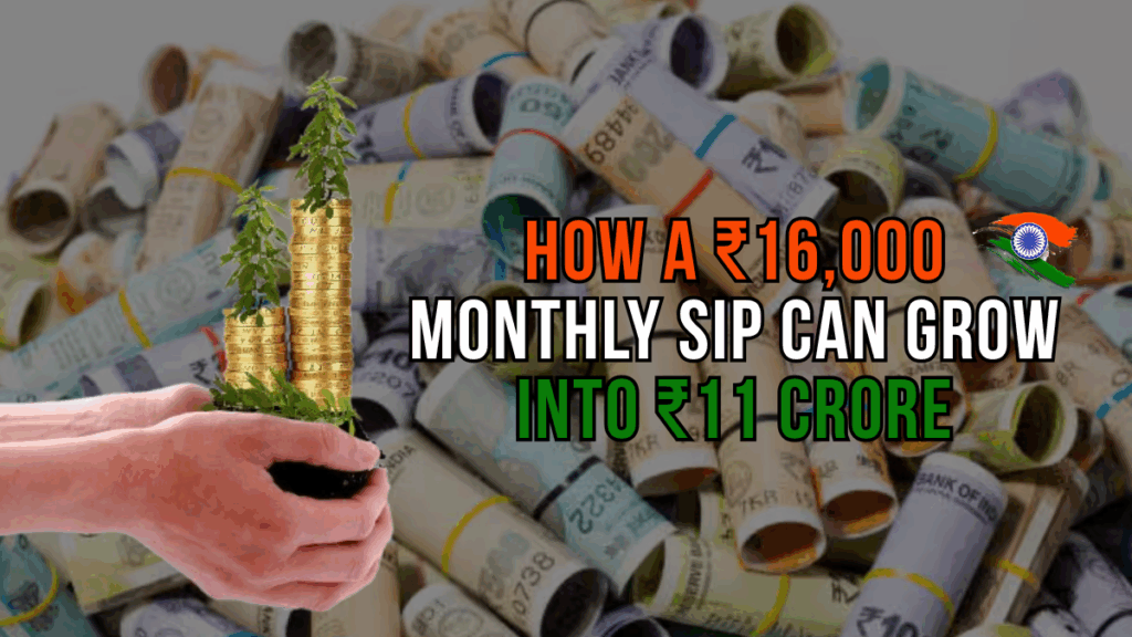 How a ₹16,000 Monthly SIP Can Grow Into ₹11 Crore